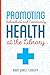 Promoting Individual and Community Health at the Library