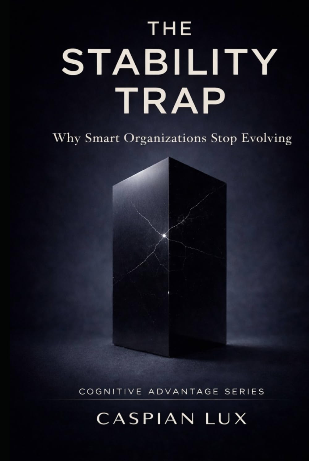 The Stability Trap: Why Smart Organizations Stop Evolving (Strategic Advantage Series)