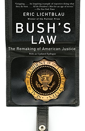 Bush's Law: The Remaking of American Justice Bush's Law: The Remaking of American Justice