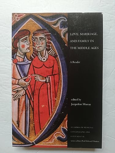 Love, Marriage, and Family in the Middle Ages (Readings in Medieval Civilizations and Cultures): A Reader: 07