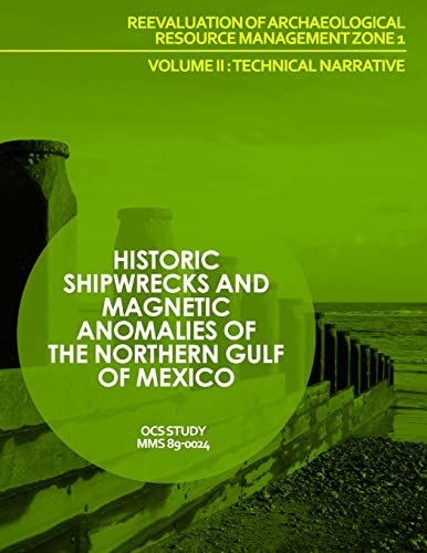 Historic Shipwrecks and Magnetic Anomalies of the Northern Gulf of Mexico Reevaluation of Archaeological Resource Management Zone 1 Volume II: Technical Narrative