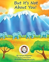 But It's Not About You! 1505233542 Book Cover