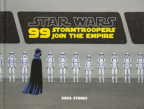 Star Wars: 99 Stormtroopers Join the Empire: (Star Wars Book, Movie Accompaniment, Stormtroopers Book) (Star Wars x Chronicle Books)