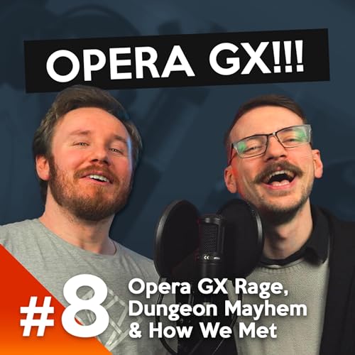 #8 - Opera GX Rage, Dungeon Mayhem, and How We Met Podcast Por  arte de portada