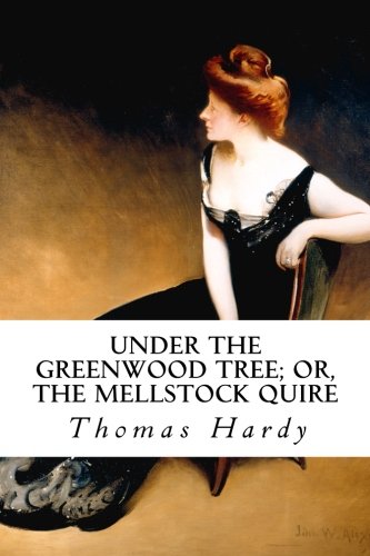 Under the Greenwood Tree; Or, The Mellstock Quire 1977824943 Book Cover