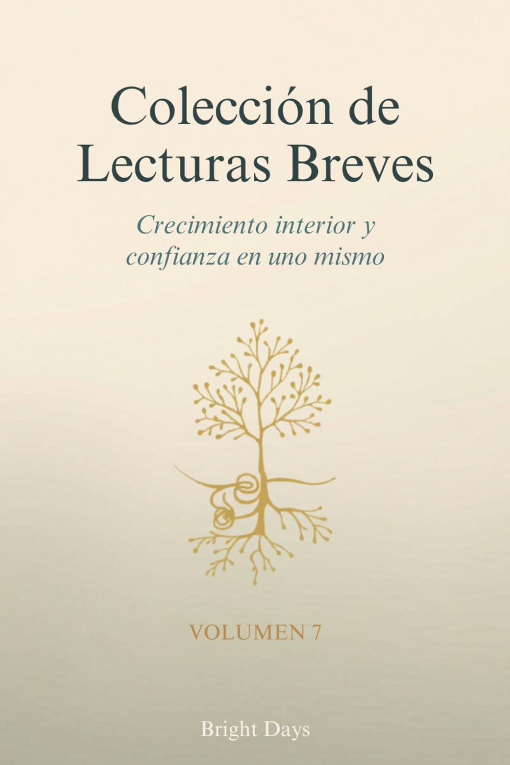 Colección de Lecturas Breves – Volumen 7: Crecimiento interior y confianza en uno mismo (Colección de Lecturas Breves para el Crecimiento Personal)