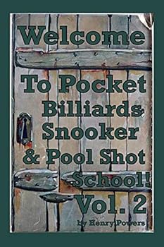 Pocket Billiards Snooker and Pool Shot School Vol. 2 : Fifty More Illustrations of Game Saving Shots for Enthusiasts at All Levels of the Game