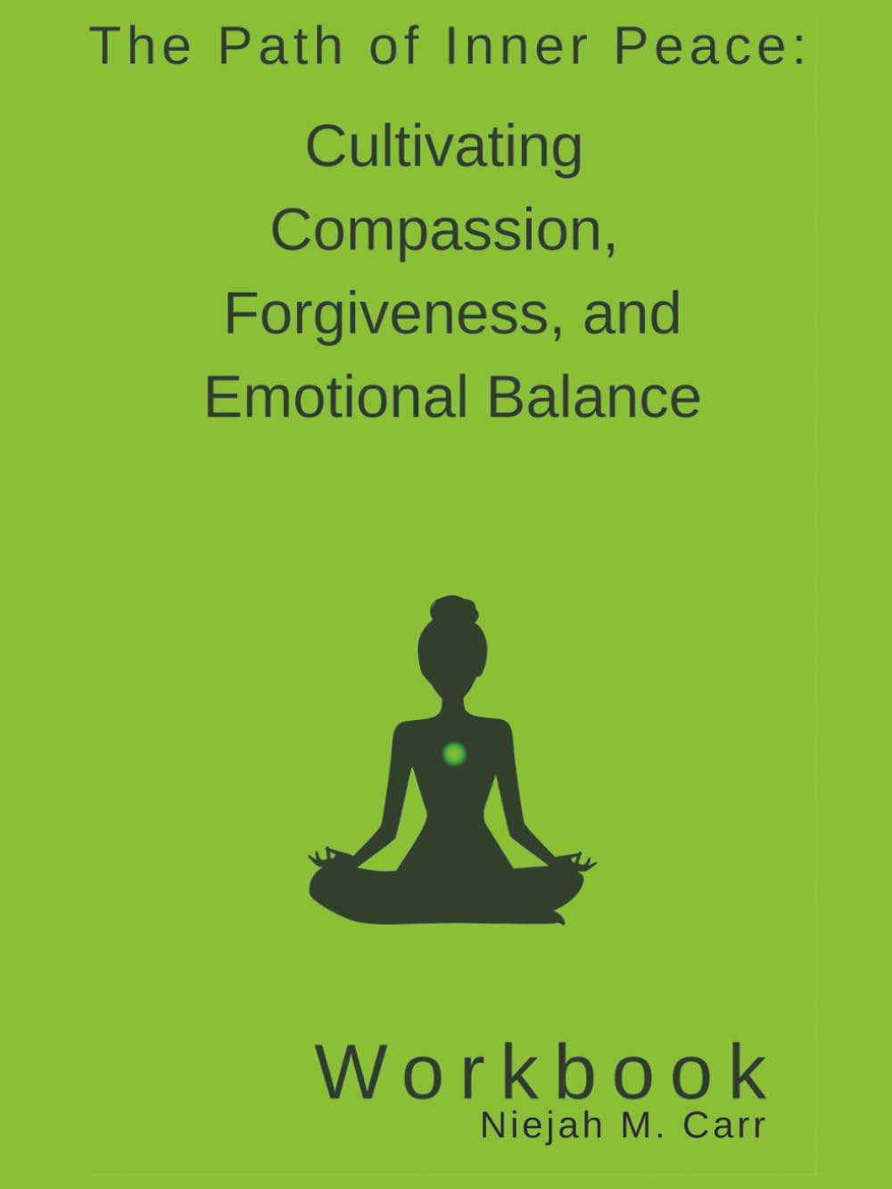 The Path of Inner Peace: The Path of Inner Peace: Cultivating Compassion, Forgiveness, and Emotional Balance Workbook (The Sacred Unfolding Workbooks)