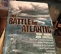 The Battle of the Atlantic The First Complete Account of the Origins and Outcome of the Longest and Most Crucial Campaign of World War Two B000LD7PCM Book Cover