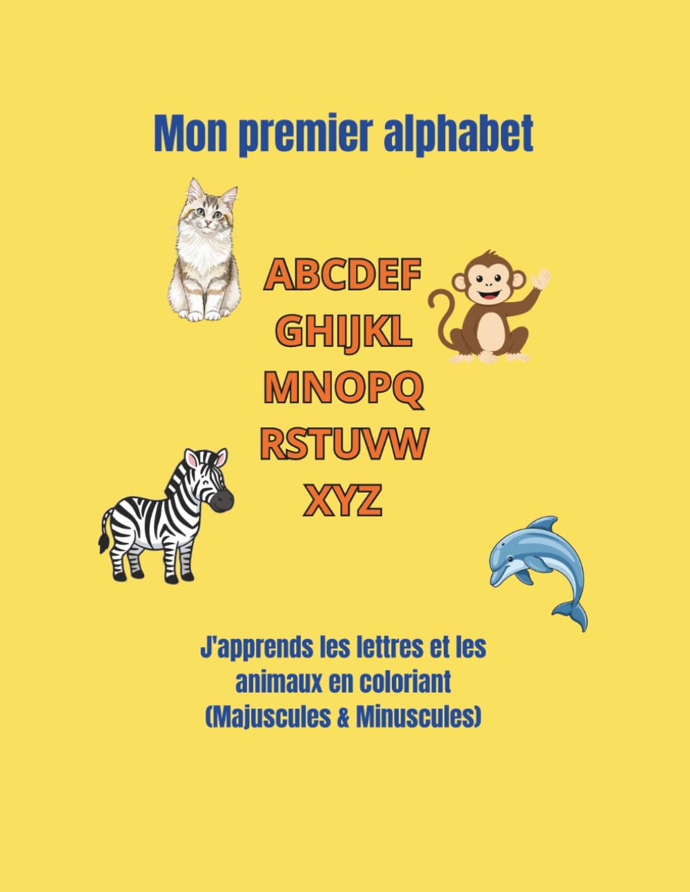 Mon premier alphabet: J'apprends les lettres et les animaux en coloriant (Majuscules & Minuscules) (Les P'tits Savants Colorient)