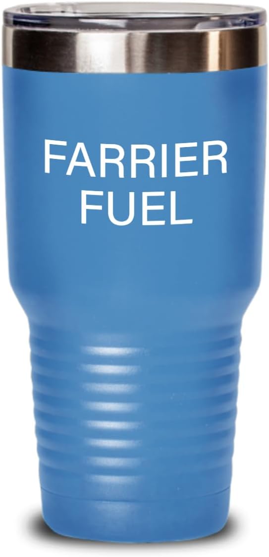 Farrier Fuel Tumbler Horseshoeing Humor, Appreciation Gift for Hardworking Farriers
