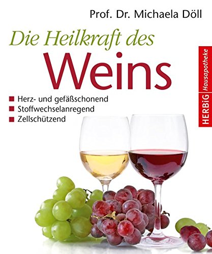 Die Heilkraft des Weins: Herz- und Gefäßschonend, Stoffwechselanregend, Zellschützend Die Heilkraft des Weins: Herz- und Gefäßschonend, Stoffwechselanregend, Zellschützend