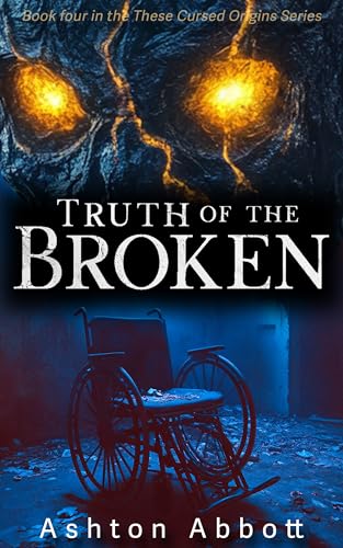 Truth of the Broken (These Cursed Origins Book 4)