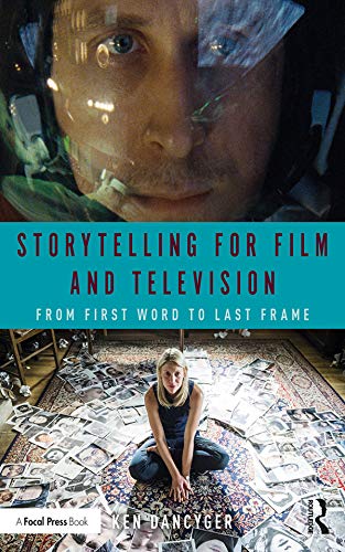 Storytelling for Film and Television: From First Word to Last Frame      1st Edition, Kindle Edition