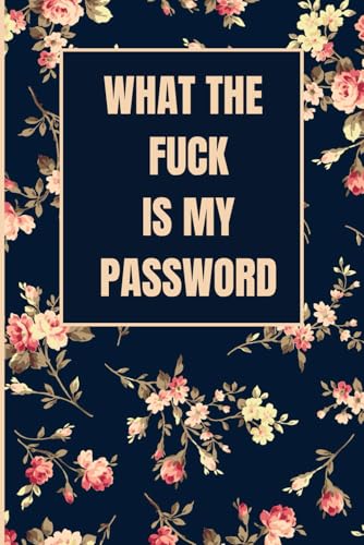 WHAT THE FUCK IS MY PASSWORD: Keep Track Of Usernames, passwords, Web address, E-mails In One Easy And Organized Location. Personal Internet Address ... Office. Never Miss Your Log In Detail Again.