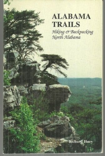 Alabama Trails: Hiking and Backpacking in North Alabama