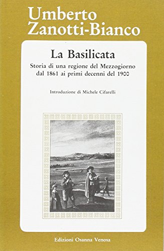 La Basilicata. Storia di una regione del Mezzogiorno dal 1861 ai primi decenni del 1900
