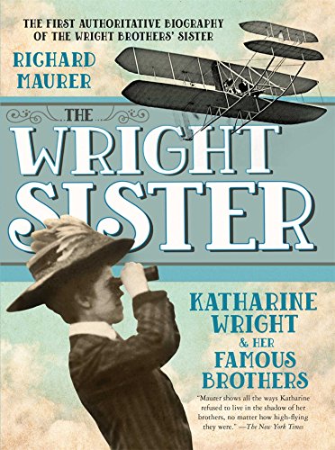 The Wright Sister: Katherine Wright and her Famous Brothers (Single Titles)