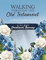 Walking Through the Old Testament: A 31-Day Devotional Journey 1964859107 Book Cover