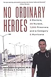 No Ordinary Heroes:: 8 Doctors, 30 Nurses, 7000 Prisoners, and a Category 5 Storm (English Edition) - Demaree Inglese, Diana G. Gallagher 