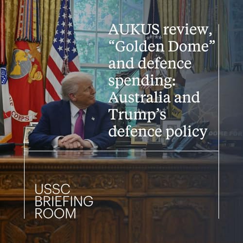 Page de couverture de AUKUS review, “Golden Dome” and defence spending: Australia and Trump’s defence policy
