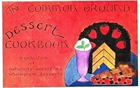 The Common Ground Dessert Cookbook 0898151139 Book Cover