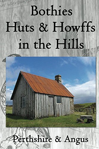 Bothies, Huts & Howffs in the Hills: Perthshire &