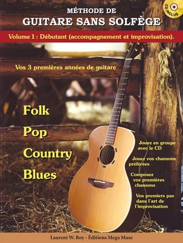 Méthode de guitare sans solfège: Tome 1, Débutant (accompagnement et improvisation)