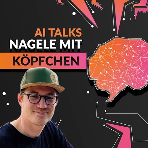 Couverture de AI Talks: Nagele mit K&ouml;pfchen