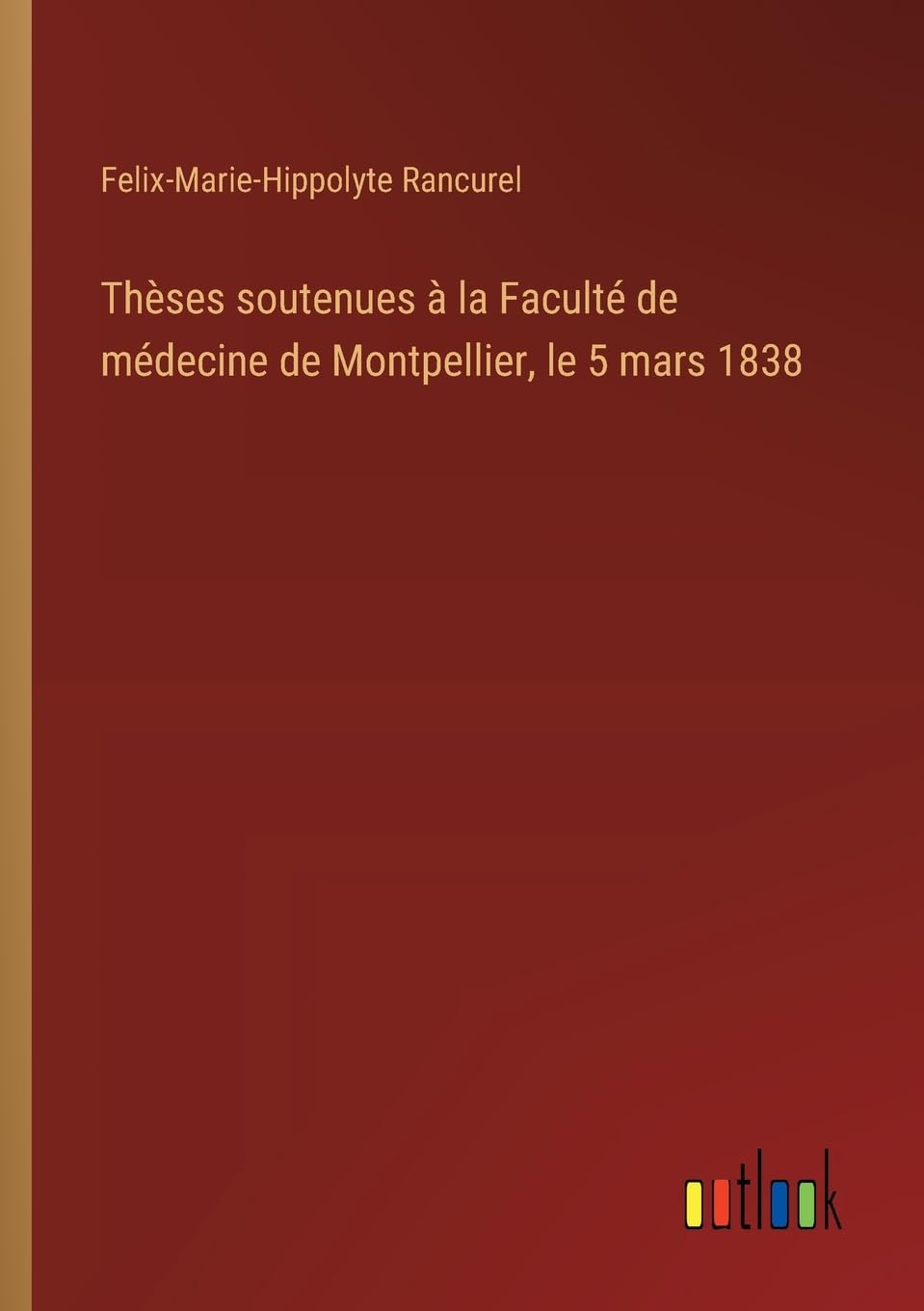 Thèses soutenues à la Faculté de médecine de Montpellier, le 5 mars 1838