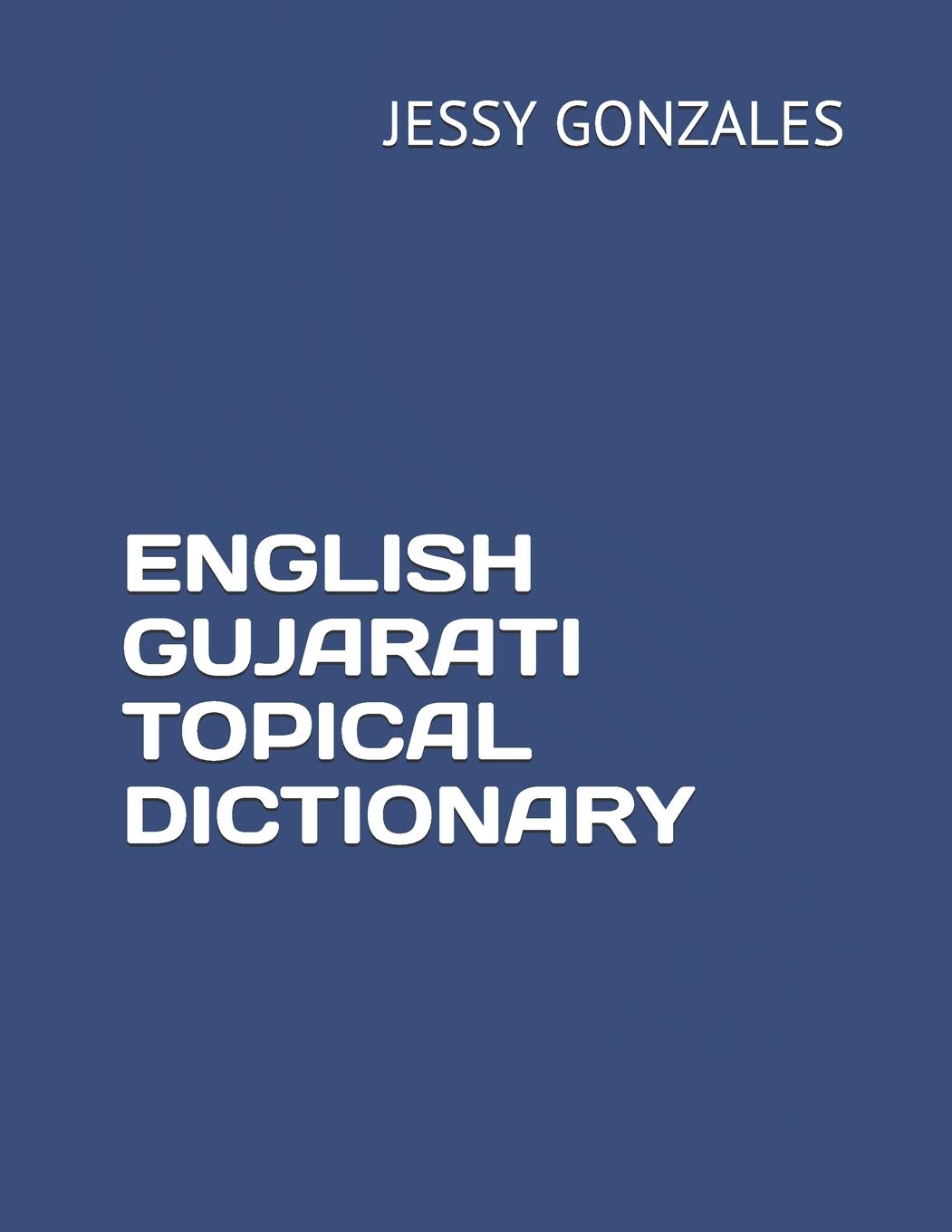 ENGLISH GUJARATI TOPICAL DICTIONARY