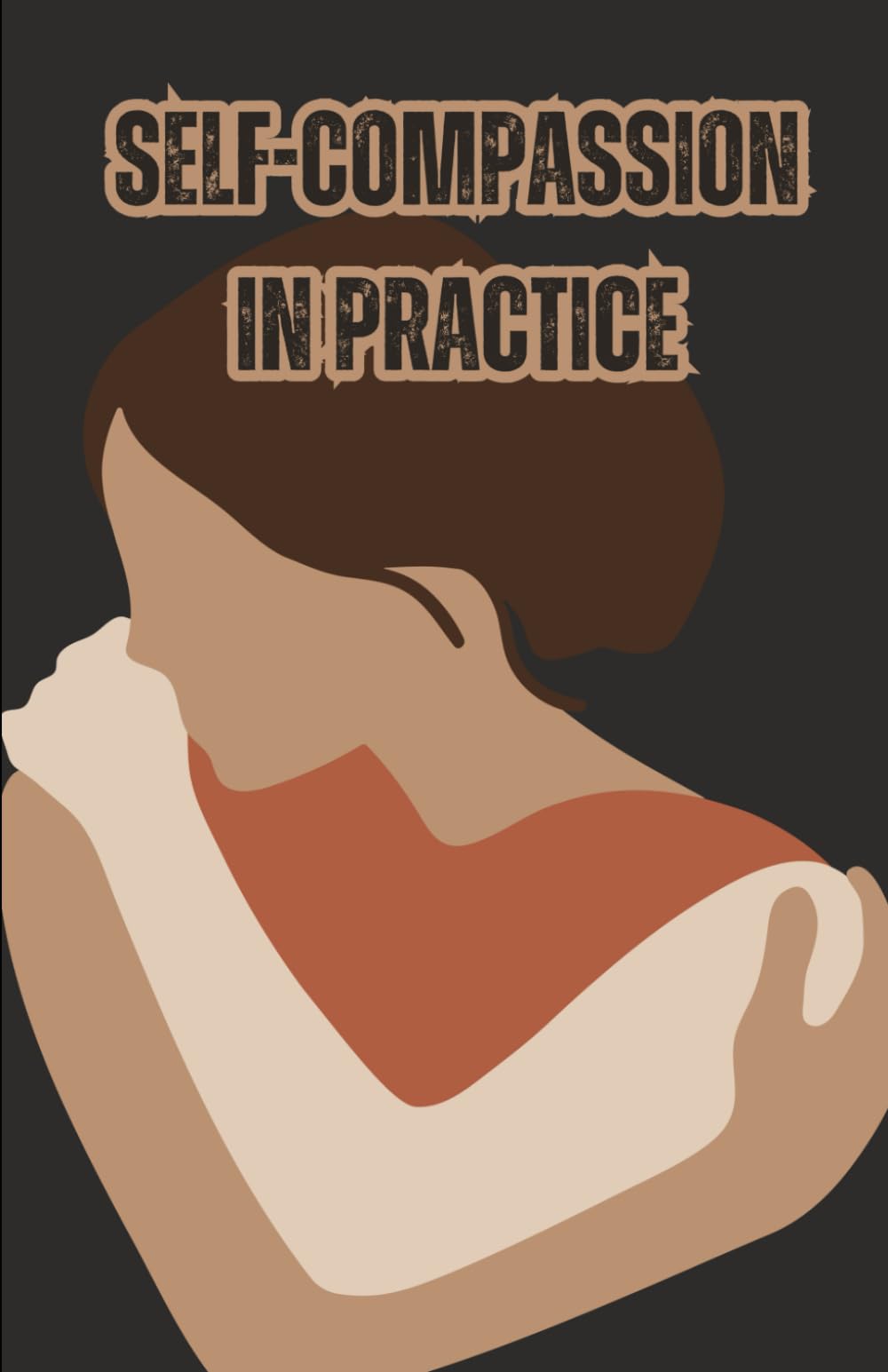 Self-Compassion in Practice: How to Treat Yourself with Love and Care