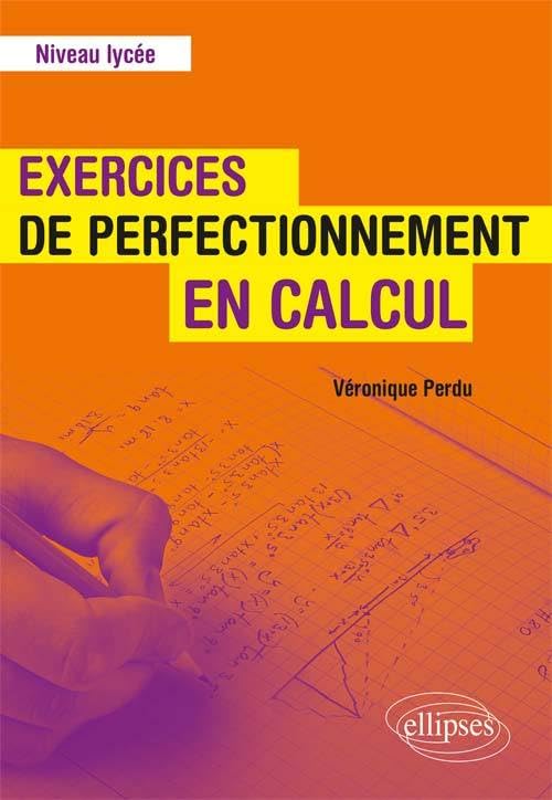 Exercices de perfectionnement en calcul - Niveau lycée