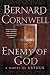 Enemy of God: A Novel of Arthur (The Warlord Chronicles Book 2)