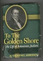 To the Golden Shore: The Life of Adoniram Judson B002MSIVU4 Book Cover