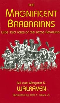 Paperback The Magnificent Barbarians: Little-Told Tales of the Texas Book