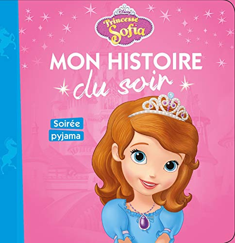 PRINCESSE SOFIA - Mon Histoire du Soir - Soirée pyjamas - Disney (French Edition) PRINCESSE SOFIA - Mon Histoire du Soir - Soirée pyjamas - Disney (French Edition)