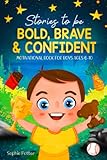Stories To Be Bold, Brave & Confident: Motivational Book For Boys Ages 6-10