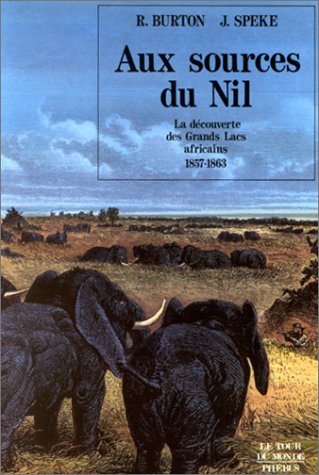 Aux sources du Nil : La découverte des grands lacs africains, 1857-1863