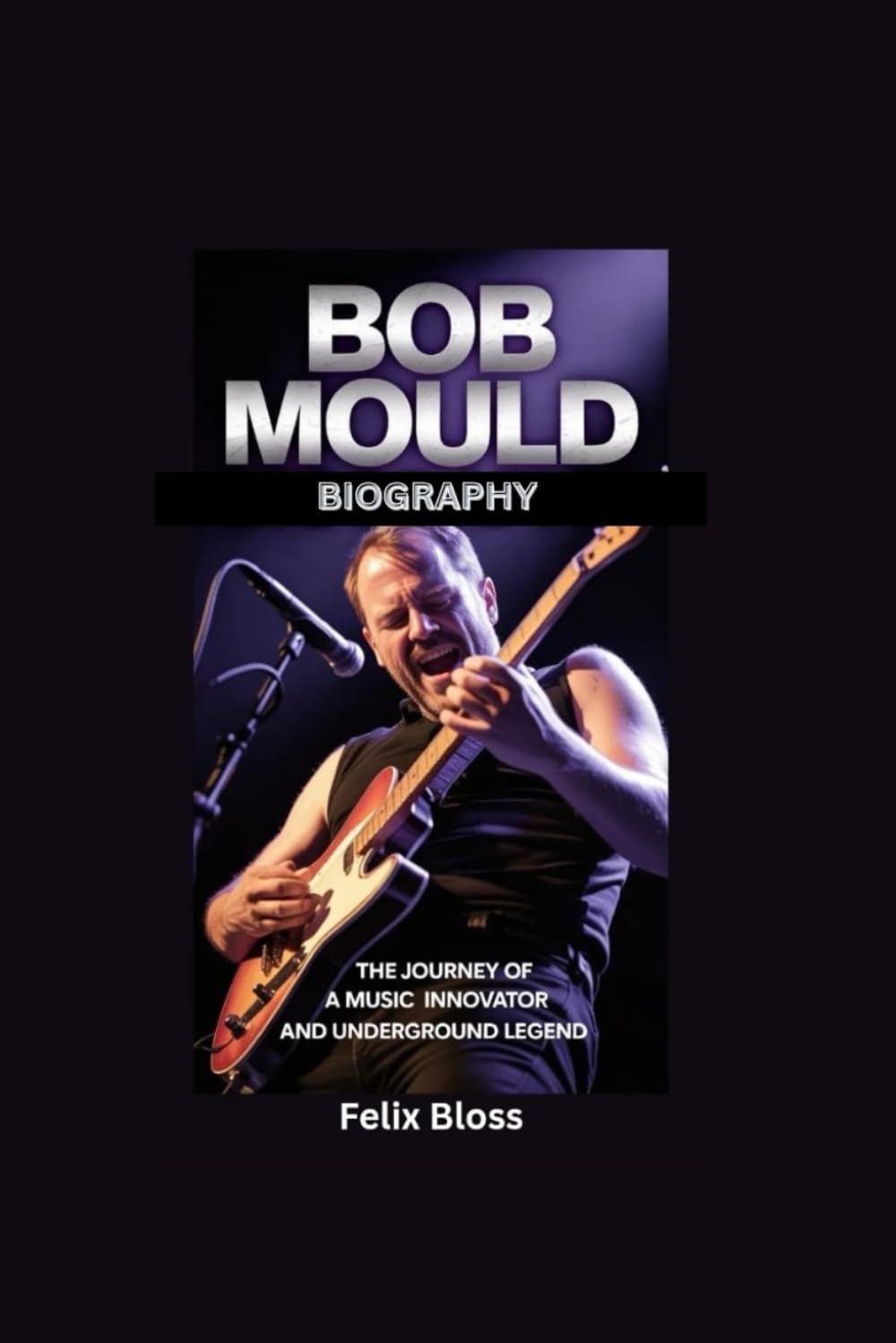 BOB MOULD BIOGRAPHY: The Journey of a Music Innovator and Underground Legend