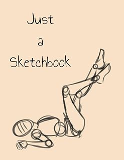 Just a Sketchbook - Drawing Mannequin: Large Blank Sketchbook for Creative Kids, Teens and Adults. Perfect for Drawing, Sketching and Doodling. (8.5" ... (Notebook, Workbook, Handbook, Journal)