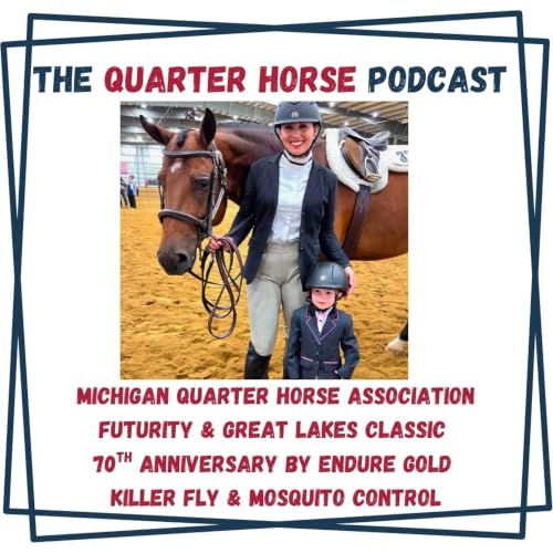 Michigan Quarter Horse Association Futurity & Great Lakes Classic 70th Anniversary by Endure Gold Killer Fly & Mosquito Control