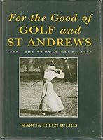 For the Good of Golf and St Andrews The St Rule Club Centenary 1898-1998 0953413802 Book Cover