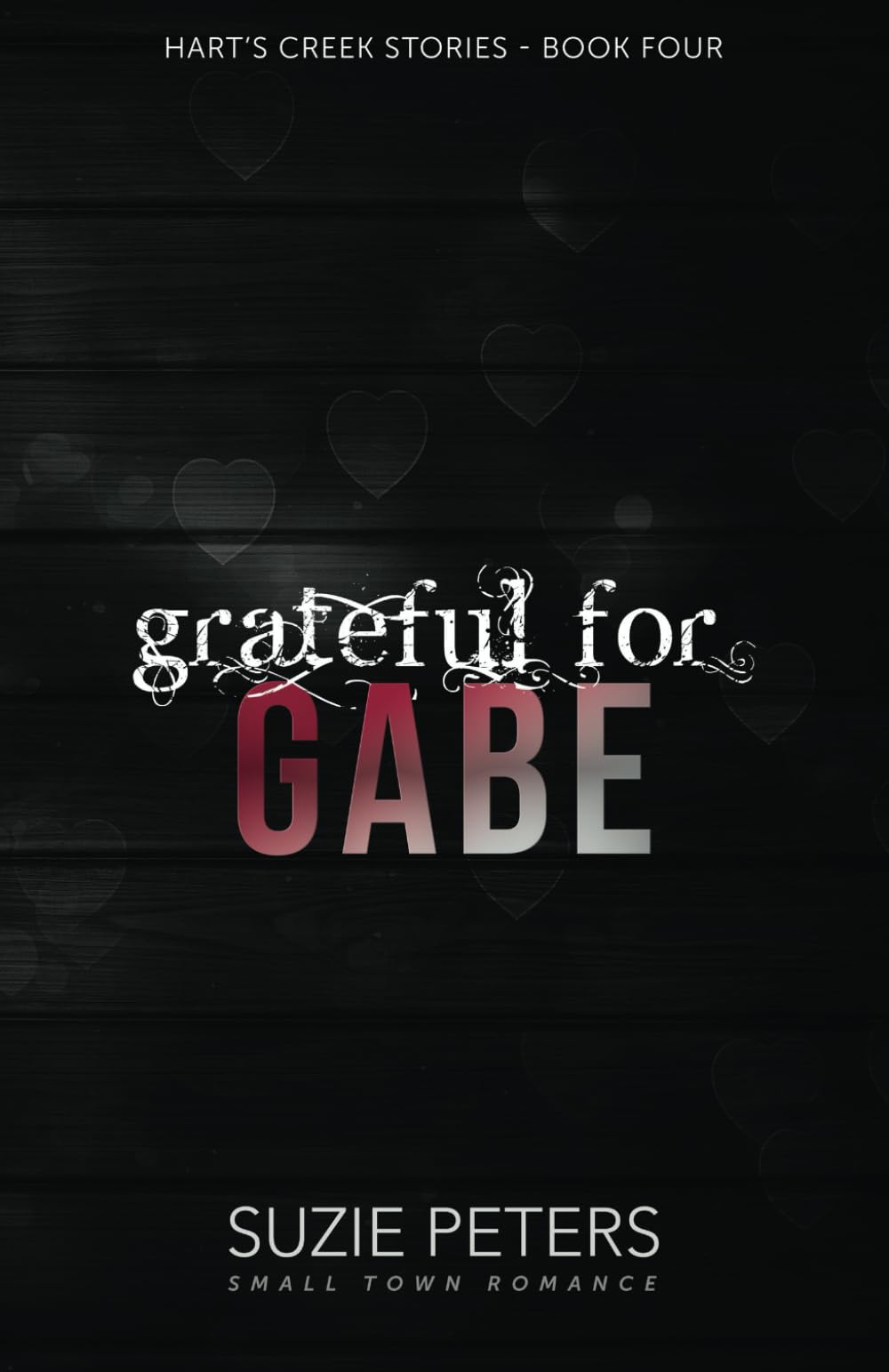 Grateful for Gabe: A Small Town Romance: 4 (Hart's Creek Stories)