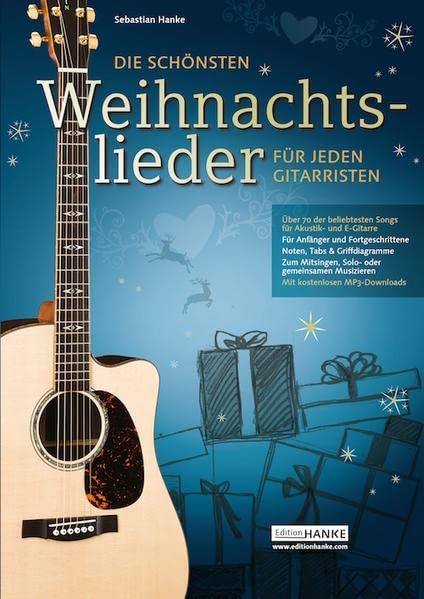 Die schönsten Weihnachtslieder für jeden Gitarristen: Über 70 der beliebtesten Songs zum mitsingen, Solo- & gemeinsamen Musizieren (1-4 Gitarre)