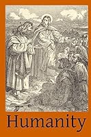 Humanity: Its Destiny and the Means to Obtain It 1508870195 Book Cover