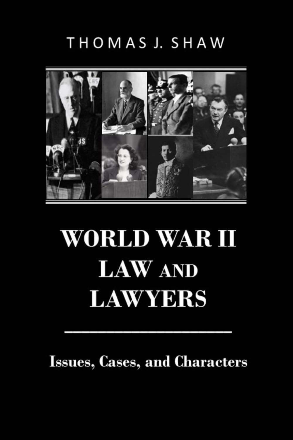World War II Law and Lawyers: Issues, Cases, and Characters (Lawyers at War)