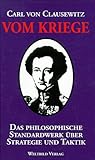 Vom Kriege. Das philosophische Standardwerk über Strategie und Taktik - Carl von Clausewitz