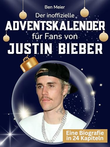 Der inoffizielle Adventskalender für Fans von Justin Bieber: 24 Tage mit deinem Star bis Weihnachten. Fanbuch und Biografie in einem. Das ideale Geschenkt für alle Fans. (German Edition)