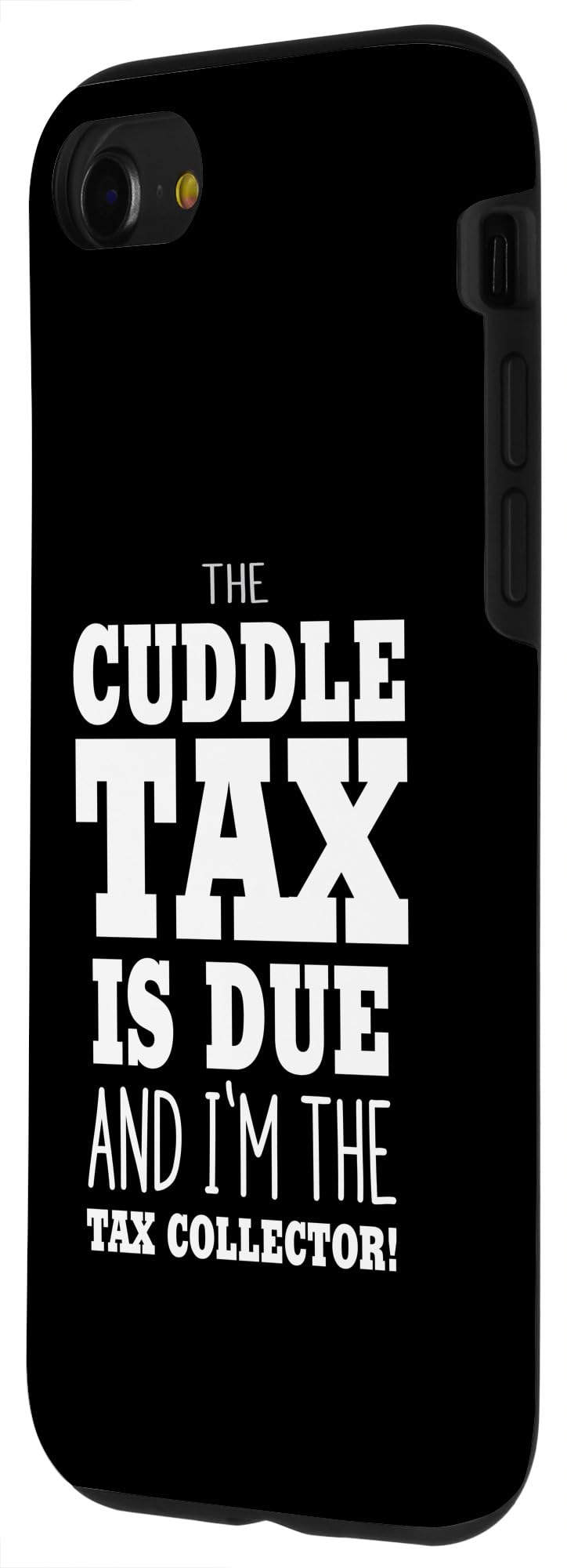 iPhone SE (2020) / 7 / 8 PAY THE CUDDLE TAX COLLECTOR Case - Image 2